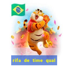 rifa de time qual sai mais